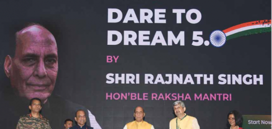 माननीय रक्षा मंत्री श्री राजनाथ सिंह जी द्वारा डेयर टू ड्रीम 5.0 का शुभारंभ