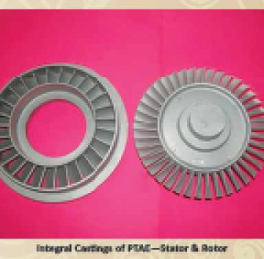 Integral Castings of PTAE—Stator & Rotor
